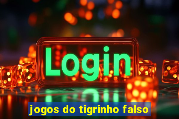 jogos do tigrinho falso